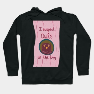 I Suspect Owls in the Bog | pink purple Hoodie